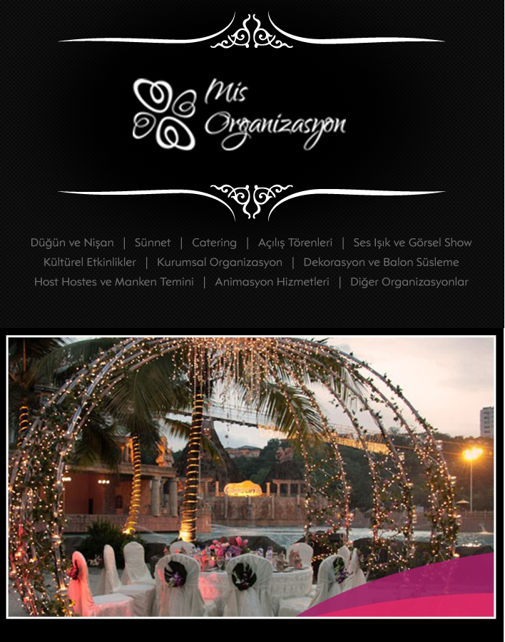 Mis Organizasyon Dn Organizasyonlar, Nian Organizasyonlar, Konser Organizasyonlar, Nikah Masas Ssleme, Masa Ssleme, Sandalye Giydirme, Catering, Yemekli Organizasyonlar