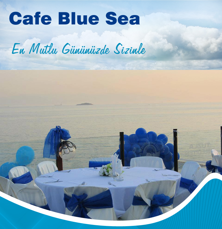 Cafe Blue Sea stanbul Dn Salonu, stanbul Dn Salonlar, Nikah Salonu, stanbul Dn Salonlar, Dn, Nikah, Nian, stanbul Cemiyetleri, stanbul, Kr Dnleri, Mezuniyet Balolar, Kermesler