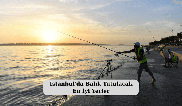 İstanbul’da Balık Tutulacak En İyi Yerler