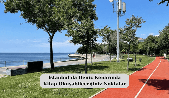İstanbul’da Deniz Kenarında Kitap Okuyabileceğiniz Noktalar