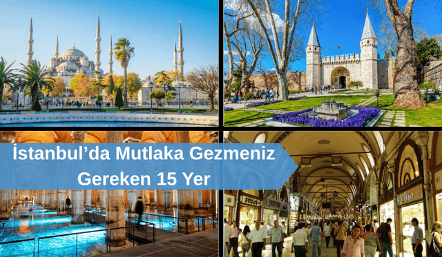 İstanbul’da Mutlaka Gezmeniz Gereken 15 Yer