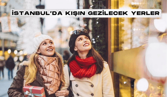 İstanbul’da Kışın Gezilebilecek Yerler