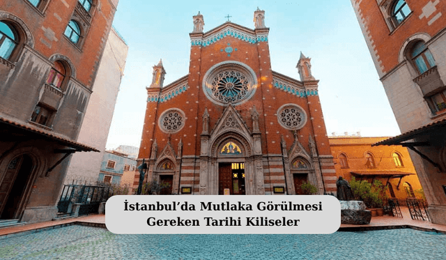 İstanbul’da Mutlaka Görülmesi Gereken Tarihi Kiliseler