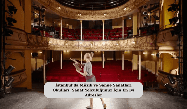 İstanbul’da Müzik ve Sahne Sanatları Okulları: Sanat Yolculuğunuz İçin En İyi Adresler